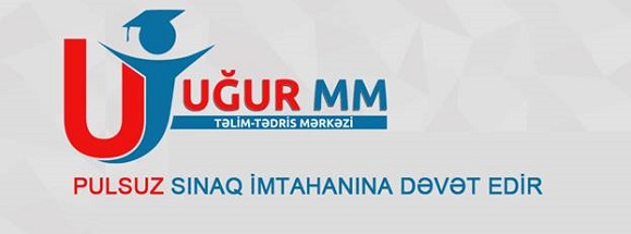 “UĞUR MM” Təlim- Tədris Mərkəzi sizləri PULSUZ sınaq imtahanına dəvət edir - 1 “UĞUR MM” Təlim- Tədris Mərkəzi sizləri PULSUZ sınaq imtahanına dəvət edir - 1