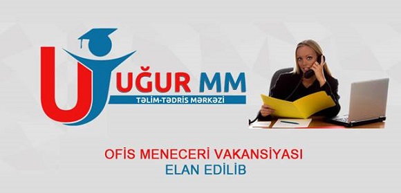 Ofis meneceri vakansiyası elan edilib - UĞUR MM təlim tədris mərkəzi