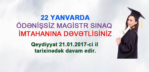 22 Yanvar tarixində saat 10:00-da - Ödənişsiz Magistr Sınaq İmtahanına dəvətlisiniz