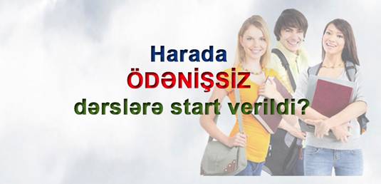 Harada ÖDƏNİŞSİZ dərslərə start verildi?